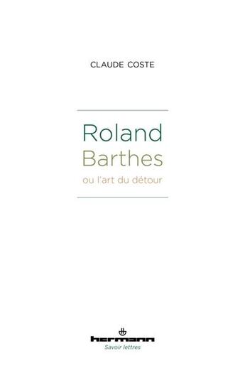 Couverture du livre « Roland Barthes ou l'art du détour » de Claude Coste aux éditions Hermann