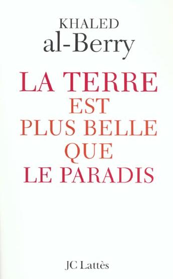 Couverture du livre « La Terre Est Plus Belle Que Le Paradis ; Les Confessions D'Un Fou D'Allah » de K El Berry aux éditions Lattes