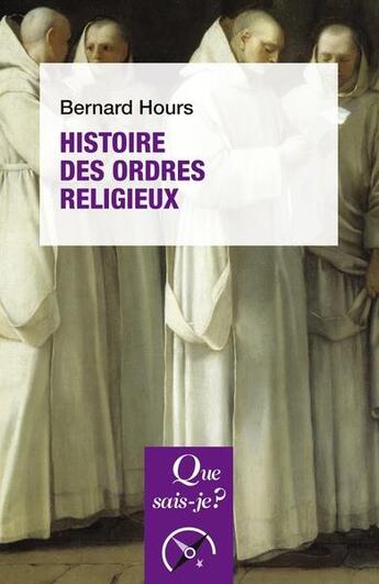 Couverture du livre « Histoire des ordres religieux (3e édition) » de Bernard Hours aux éditions Que Sais-je ?