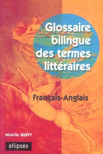 Couverture du livre « Glossaire bilingue des termes litteraires francais-anglais » de Mireille Quivy aux éditions Ellipses