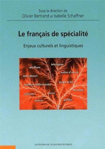 Couverture du livre « Le français de spécialité ; enjeux culturels et linguistiques » de Bertrand/Schaffner aux éditions Ecole Polytechnique