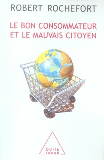 Couverture du livre « Le bon consommateur et le mauvais citoyen » de Rochefort-R aux éditions Odile Jacob