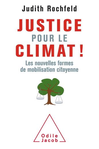 Couverture du livre « Justice pour le climat ! ; les nouvelles formes de mobilisation citoyenne » de Judith Rochfeld aux éditions Odile Jacob