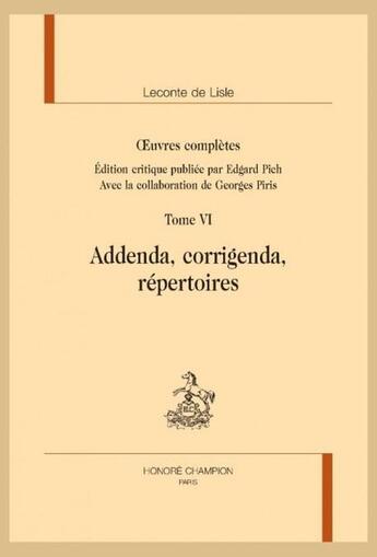 Couverture du livre « Oeuvres complètes Tome 4 : Addenda, corrigenda, repertoires » de Charles Leconte De Lisle aux éditions Honore Champion