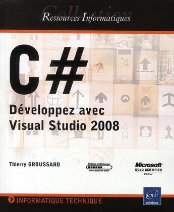 Couverture du livre « C # ; développez avec visual studio 2008 » de Thierry Groussard aux éditions Eni