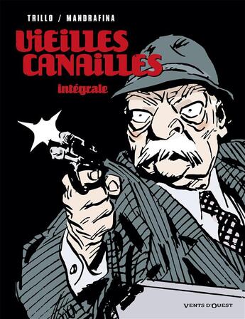 Couverture du livre « Vieilles canailles ; intégrale » de Domingo Mandrafina et Carlos Trillo aux éditions Vents D'ouest