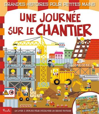 Couverture du livre « GRANDES HISTOIRES POUR PETITES MAINS ; le chantier » de Frederica Lossa aux éditions Piccolia