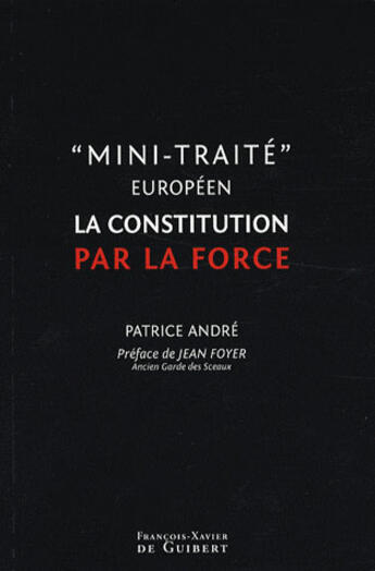 Couverture du livre « Mini-traité européen ou la constitution par la force » de Patrice Andre aux éditions Francois-xavier De Guibert