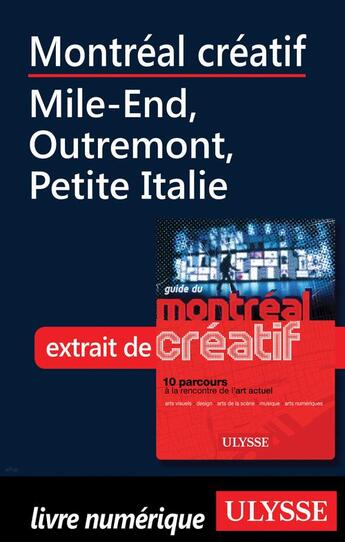 Couverture du livre « Montréal créatif ; Mile-End, Outremont, Petite Italie » de  aux éditions Ulysse