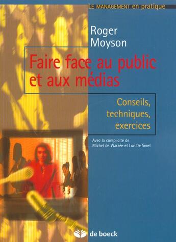 Couverture du livre « Faire face au public et aux medias » de Roger Moyson aux éditions De Boeck Superieur