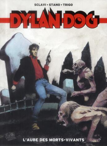 Couverture du livre « Dylan dog t.1 ; l'aube des morts-vivants » de Sclavi et Stano et Trigo aux éditions Panini