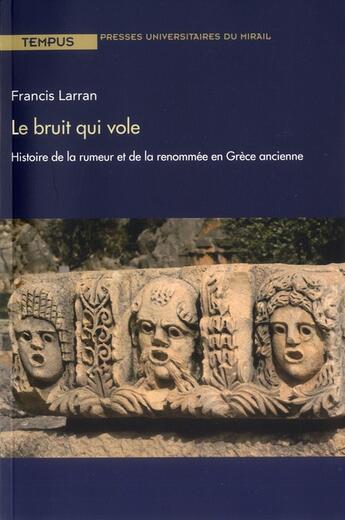 Couverture du livre « Le bruit qui vole ; histoire de la rumeur et de la renommée en Grèce ancienne » de Francis Larran aux éditions Pu Du Midi