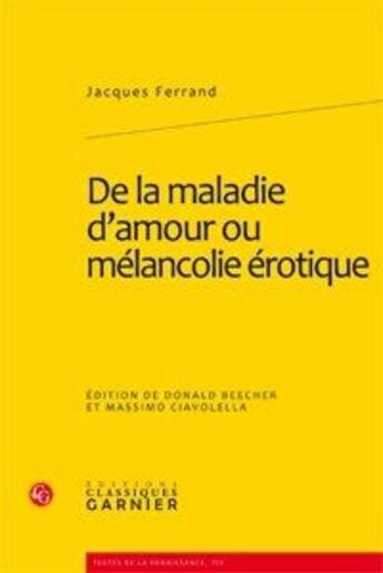 Couverture du livre « De la maladie d'amour ou mélancolie érotique » de Jacques Ferrand aux éditions Classiques Garnier