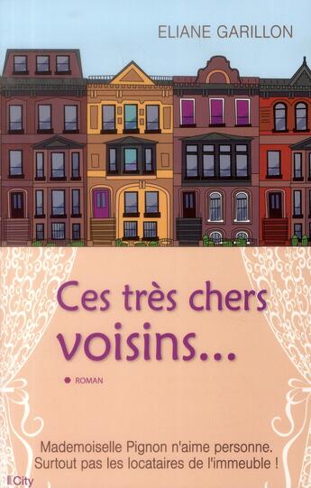 Couverture du livre « Ces très chers voisins » de Eliane Garillon aux éditions City