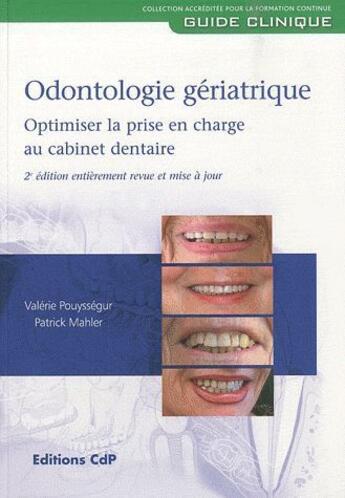 Couverture du livre « Odontologie gériatrique ; optimiser la prise en charge au cabinet dentaire (2e édition) » de Valerie Pouyssegur et Patrick Mahler aux éditions Cahiers De Protheses