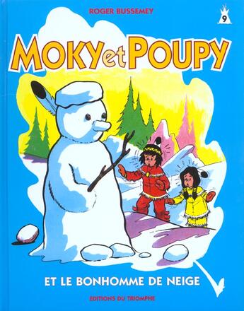 Couverture du livre « MOKY ET POUPY Tome 9 : le bonhomme de neige » de Roger Bussemey aux éditions Triomphe