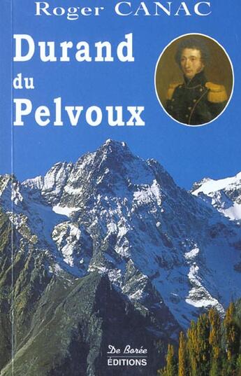 Couverture du livre « Durand Du Pelvoux » de Roger Canac aux éditions De Boree
