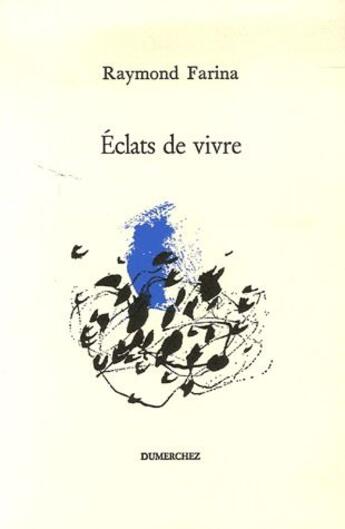 Couverture du livre « Eclats de vivre » de Raymond Farina aux éditions Dumerchez