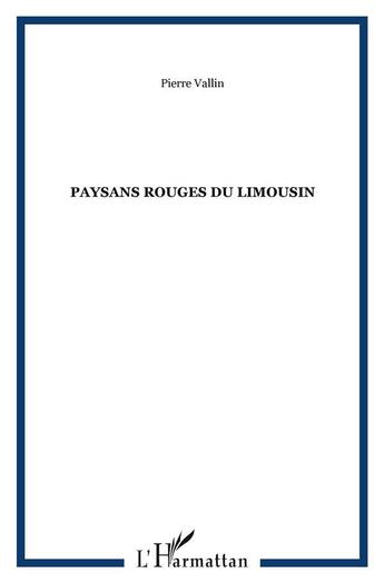 Couverture du livre « Paysans rouges du Limousin » de Pierre Vallin aux éditions L'harmattan