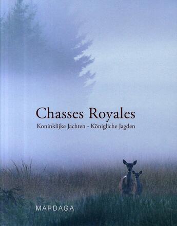 Couverture du livre « Chasses royales ; koninklijke jachten - königliche jagden » de Region Wallonne aux éditions Mardaga Pierre