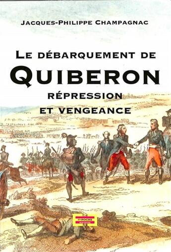 Couverture du livre « Le débarquement de Quiberon : répression et la vengeance » de Jacques-Philippe Champagnac aux éditions Michel De Maule