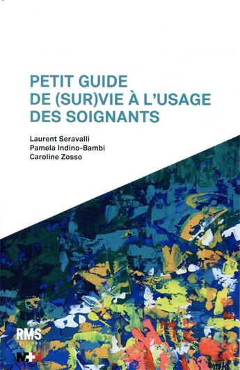 Couverture du livre « Petit guide de (sur)vie a l usage des soignants » de Seravalli Laurent aux éditions Rms