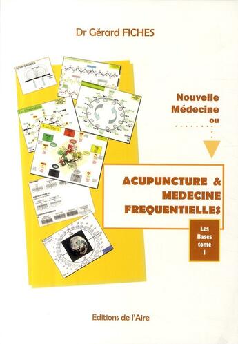 Couverture du livre « Acupuncture & médecine fréquentielle ; les bases t.1 » de Gerard T1 Bas Fiches aux éditions Éditions De L'aire