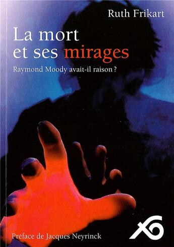 Couverture du livre « La mort et ses mirages ; Raymond Moody avait-il raison ? » de Ruth Frikart aux éditions Ouverture