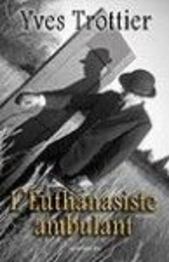 Couverture du livre « L'euthanasiste ambulant » de Yves Trottier aux éditions Jcl