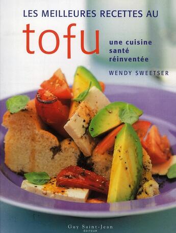 Couverture du livre « Meilleures recettes au tofu (les) » de Wendy Sweetser aux éditions Guy Saint-jean