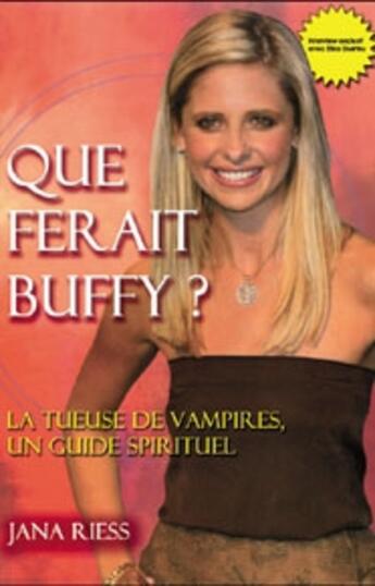 Couverture du livre « Que ferait Buffy ? la tueuse de vampires, un guide spirituel » de Jana Riess aux éditions Ada