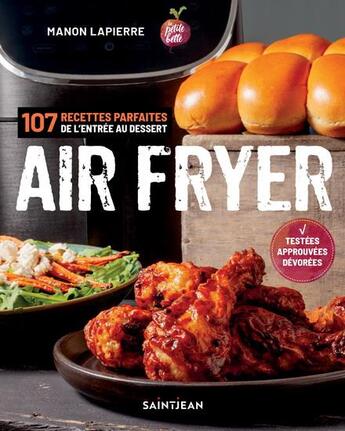 Couverture du livre « Air fryer : 107 recettes parfaites de l'entrée aux desserts » de Lapierre Manon aux éditions Guy Saint-jean