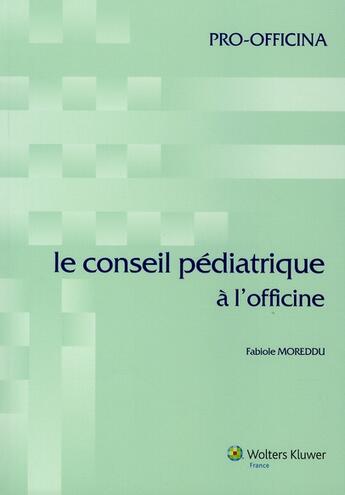 Couverture du livre « Le Conseil Pediatriques A L Officine » de Moreddu F aux éditions Pro Officina