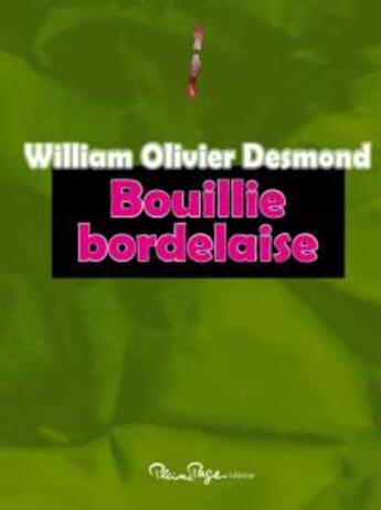 Couverture du livre « Bouillie bordelaise » de William Olivier Desmond aux éditions Pleine Page