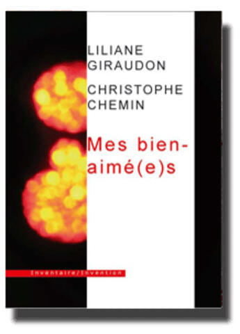 Couverture du livre « Mes bien aimé(e)s » de Liliane Giraudon et Christophe Chemin aux éditions Inventaire Invention
