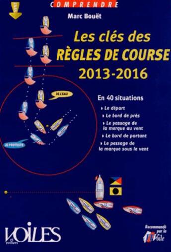 Couverture du livre « Les clés des règles de course, 2013-2016 » de Marc Bouet aux éditions Voiles Et Voiliers