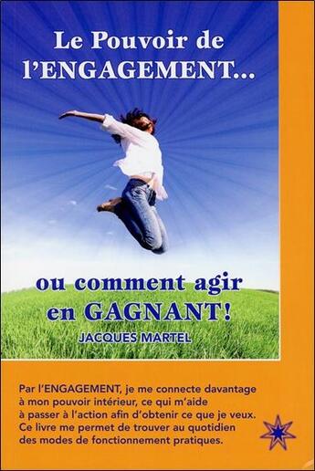 Couverture du livre « Le pouvoir de l'engagement... ou comment agir en gagnant ! » de Jacques Martel aux éditions Atma International