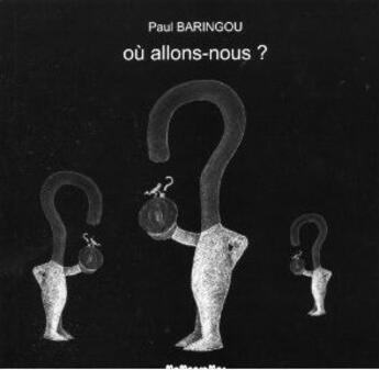 Couverture du livre « Où allons-nous ? » de Paul Baringou aux éditions Memogrames