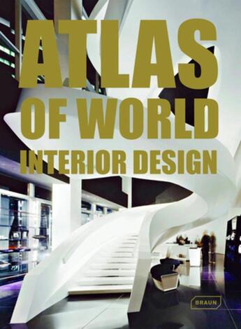 Couverture du livre « Atlas of world interior design » de Braun/Galindo aux éditions Braun