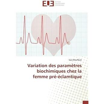 Couverture du livre « Variation des paramètres biochimiques chez la femme pré-éclamtique » de Sara Mouffouk aux éditions Editions Universitaires Europeennes