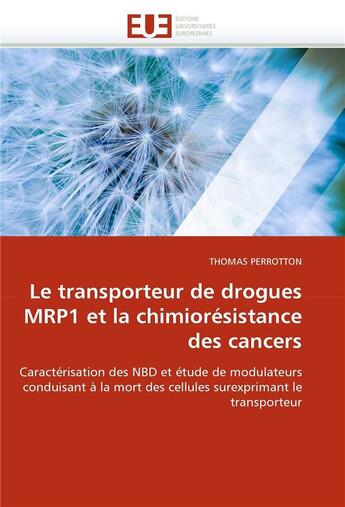 Couverture du livre « Le transporteur de drogues mrp1 et la chimioresistance des cancers » de Perrotton-T aux éditions Editions Universitaires Europeennes