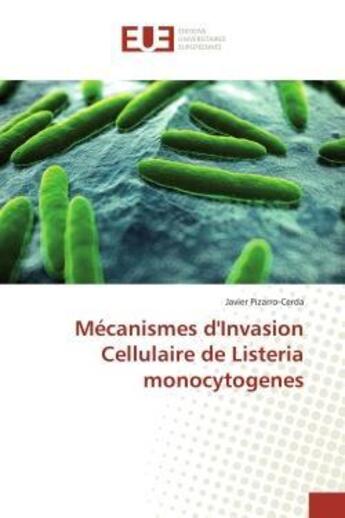 Couverture du livre « Mecanismes d'invasion cellulaire de listeria monocytogenes » de Pizarro-Cerda Javier aux éditions Editions Universitaires Europeennes