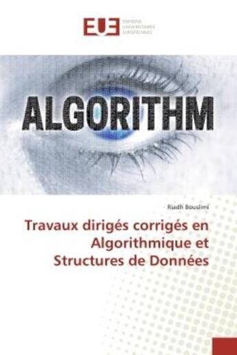 Couverture du livre « Travaux diriges corriges en algorithmique et structures de donnees » de Bouslimi Riadh aux éditions Editions Universitaires Europeennes