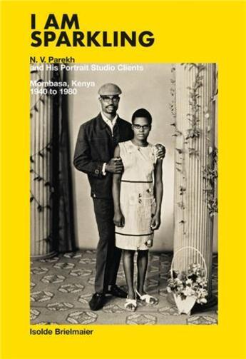 Couverture du livre « I am sparkling : T.V. Parekh & his portrait studio ; Mombasa Kenya 1940-1980 » de Isolde Brielmaier aux éditions Damiani