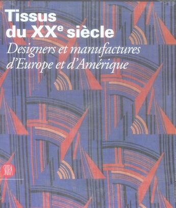 Couverture du livre « Tissus du XX siècle ; designers et manufactures d'Europe et d'Amérique » de Doretta Davanzo Poli aux éditions Skira-flammarion