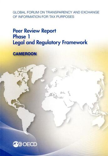 Couverture du livre « Cameroun 2015 ; peer reviw report, legal and regulatory framework » de Ocde aux éditions Ocde