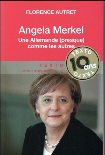 Couverture du livre « Angela Merkel ; une Allemande (presque) comme les autres » de Florence Autret aux éditions Tallandier
