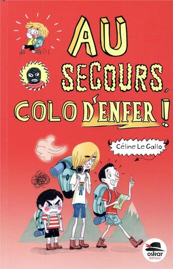 Couverture du livre « Au secours colo d'enfer » de Celine Le Gallo aux éditions Oskar