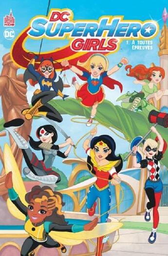 Couverture du livre « DC SuperHero girls t.1 : à toutes épreuves » de  aux éditions Urban Comics