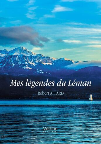 Couverture du livre « Mes légendes du Léman » de Robert Allard aux éditions Verone